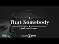 Download Lagu That Somebody - Rafi Sudirman (KARAOKE PIANO - MALE KEY)