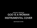 God Is A Woman Instrumental Cover