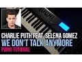Download Lagu How To Play: Charlie Puth ft. Selena Gomez - We Don't Talk Anymore | Piano Tutorial Lesson