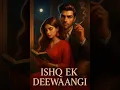Download Lagu Ishq Ek Deewangi l Dark and obsessed love story l part 1-5