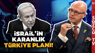 Netanyahu'nun Masasındaki Türkiye Raporu! Erol Mütercimler Karanlık Planları Anlattı Uyardı