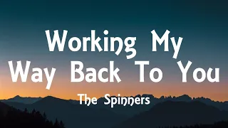 The Spinners - Working My Way Back to You (Lyrics)