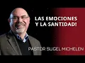 EMOTIONS AND HOLINESS!! - Pastor Sugel Michelen Messages
