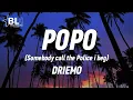 Download Lagu Driemo - Popo (Lyrics) Somebody call the police i beg