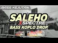 Lagu BASS KOPLO DROP DJ SALEHO X SPECTRE