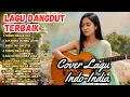 Lagu Playlist Dangdut India Cover Paling Viral \u0026 Paling Menyentuh Hati Lagu Dangdut yang Bikin Baper