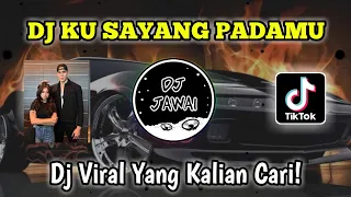 dj ku sayang padamu remix viral tiktok 2024