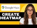 How to Create a Heatmap in Google Maps Step-by-Step Tutorial