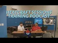 HEATCRAFT SESSIONS - TRAINING PODCAST