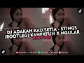 Download Lagu DJ ADAKAH KAU SETIA - STINGS (BOOTLEG) KANEKEUN X NGULAR VIRAL TIKTOK 2025