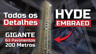 Todos os Detalhes do HYDE EMBRAED - Gigante de 63 Pavimentos e 200 Metros de Altura