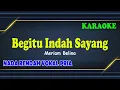 Download Lagu BEGITU INDAH SAYANG ll LV KARAOKE HD ll MERIAM BELINA ll PANCE ll NADA PRIA D=DO