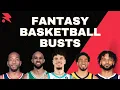 6 Fantasy Basketball BUSTS Do Not Draft These Players