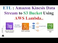 ETL Amazon Kinesis Data Stream AWS Lambda S3 Kinesis to Amazon S3 Bucket using AWS Lambda