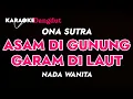Download Lagu ASAM DI GUNUNG GARAM DI LAUT - Karaoke Dangdut Nada Wanita [ ONA SUTRA ]