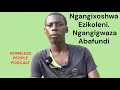 Ep 57 - Impilo inzima ngenxa yesenzo sami nabangani.  Homeless People IsiZulu Agenda Podcast.
