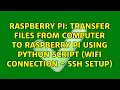 Transfer files from computer to raspberry pi using python script Wifi connection - SSH setup