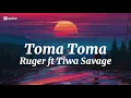 Ruger ft Tiwa Savage-Toma Toma (lyrics)