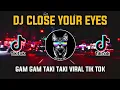 Download Lagu DJ CLOSE YOUR EYES X GAM GAM TEKI TEKI VIRAL TIK TOK TERBARU !!!!!