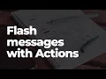 Advanced Flash Messages with Actions in Rails