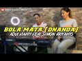 Download Lagu BOLA MATA SAYU - DNANDA || ADUI VIANTY FEAT SIMON ARIYANTO