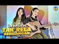 Download Lagu Rahma Rahmi - Tak Rela Kehilangan (Official Music Video) - New acoustic Version