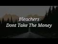 Bleachers - Dont Take The Money (Lyrics)