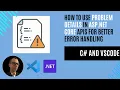 How to Use ProblemDetails in ASP NET Core APIs for Better Error Handling