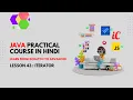 Java Practical Course in Hindi Class 43 Iterator