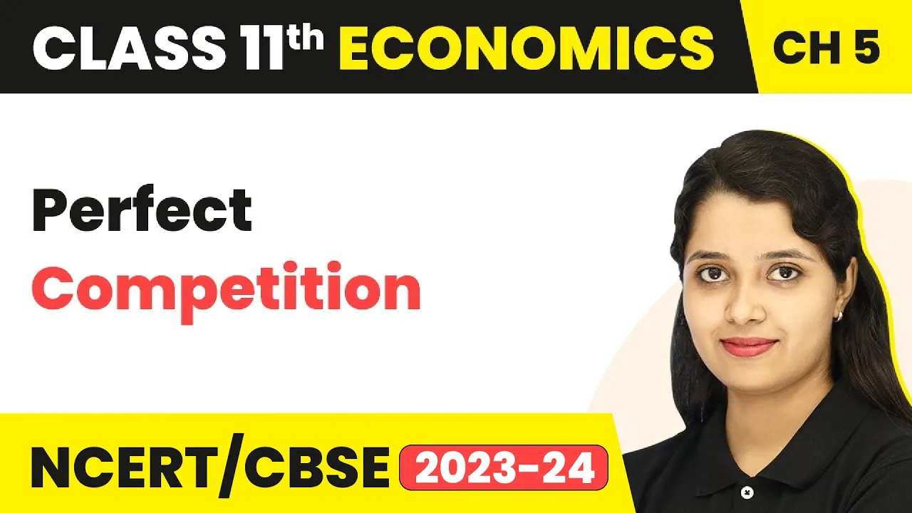 Class 11 Economics Chapter 5 | Non-Competitive Markets- Perfect Competition