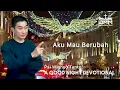 a Good Night Devotional | Aku Mau Berubah | Ps. Wignyo Tanto