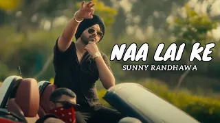 Naa Lai Ke Babe Da Kam Chak Dene Aa (Official Video) Sunny Randhawa | Naa Lai Ke Latest Punajbi Song