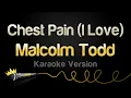 Download Lagu Malcolm Todd - Chest Pain (I Love) (Karaoke Version)