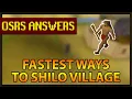 OSRS Answers What s the fastest ways to Shilo Village