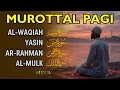 Download Lagu Murottal Al Quran Di Pagi Hari | Surah Al Waqiah, Yasin, Ar Rahman, Al Mulk | Beautiful Recitation