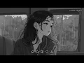 Sad Love Songs Playlist - Slowed and Reverb Songs - Sad Songs to Listen to When You're Depressed