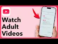 How To Watch Adult s On YouTube