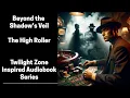 Download Lagu Beyond the Shadow's Veil - The High Roller (Complete Twilight Zone Inspired Audiobook)