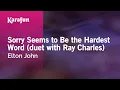 Download Lagu Karaoke Sorry Seems to Be the Hardest Word (duet with Ray Charles) - Elton John *
