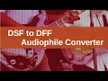 DSF to DFF Converter Mac Windows Quick Start
