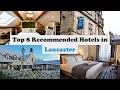 Top 8 Recommended Hotels In Lancaster Best Hotels In Lancaster