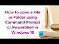 How to open a File or Folder using Command Prompt or PowerShell in Windows