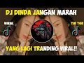 Download Lagu DJ DINDA JANGAN MARAH FULL BASS VIRAL TIK TOK !!
