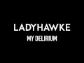 LADYHAWKE | My Delirium | Lyrics