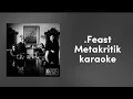 Download Lagu .Feast - Metakritik | karaoke