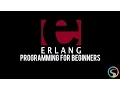 Erlang Programming for Beginners - Introduction To Erlang
