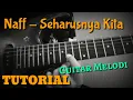 Tutorial Gitar Melodi (NAFF - SEHARUSNYA KITA)