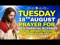 Tuesday August 18 Morning Prayer for Financial Breakthrough Trust God to Provide Every Need Today