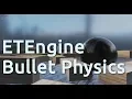 ETEngine Bullet Physics Integration