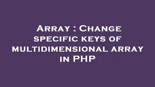 Array Change specific keys of multidimensional array in PHP